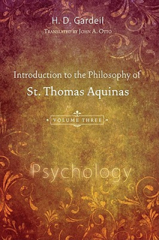 Carte Introduction to the Philosophy of St. Thomas Aquinas, Volume III: Psychology H. D. Gardeil