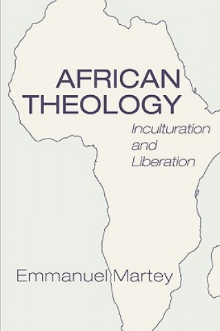 Carte African Theology: Inculturation and Liberation Emmanuel Martey