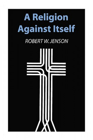 Knjiga Religion Against Itself Robert W. Jenson