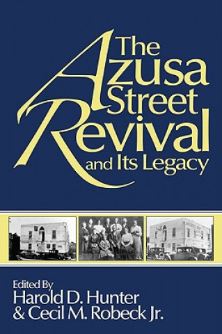 Libro Azusa Street Revival and Its Legacy Harold D. Hunter