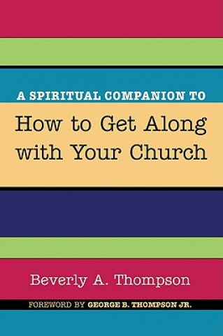 Knjiga Spiritual Companion to How to Get Along with Your Church Beverly A. Thompson