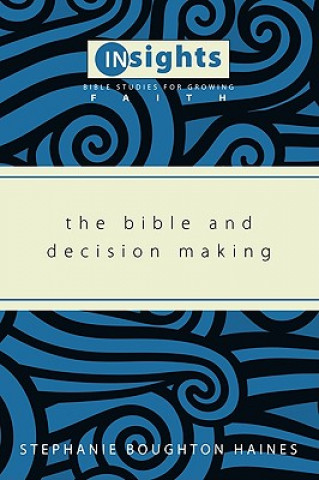 Knjiga Bible and Decision Making Stephanie Boughton Haines