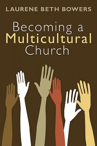 Kniha Becoming a Multicultural Church Laurene Beth Bowers