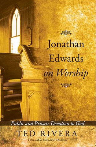 Carte Jonathan Edwards on Worship Ted Rivera