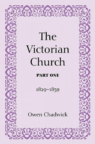Книга The Victorian Church, Part One: 1829-1859 Owen Chadwick