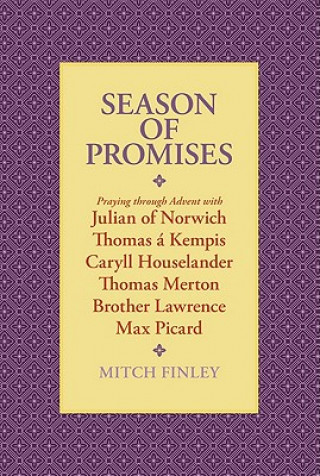 Libro Season of Promises: Praying Through Advent with Julian of Norwich, Thomas Kempis, Caryll Houselander, Thomas Merton, Brother Lawrence, Max Mitch Finley