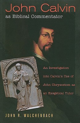 Βιβλίο John Calvin as Biblical Commentator John R. Walchenbach