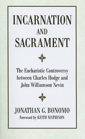 Kniha Incarnation and Sacrament Jonathan G. Bonomo