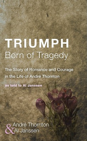 Könyv Triumph Born of Tragedy Al Janssen