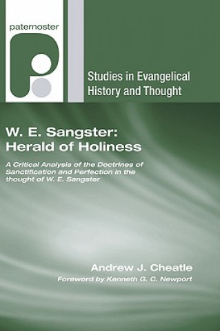 Könyv W. E. Sangster: Herald of Holiness: A Critical Analysis of the Doctrines of Sanctification and Perfection in the Thought of W. E. Sangster Andrew J. Cheatle