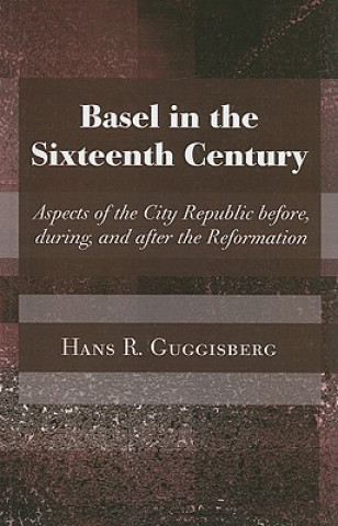 Kniha Basel in the Sixteenth Century Hans Rudolph Guggisberg