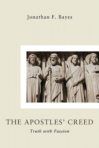 Knjiga Apostles' Creed Jonathan F. Bayes