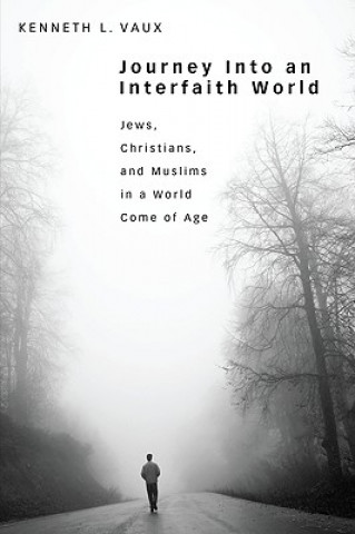 Könyv Journey Into an Interfaith World Kenneth L Vaux