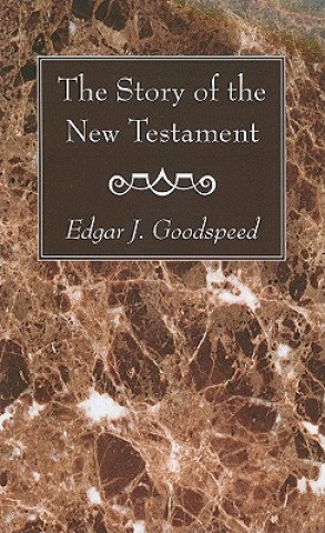 Kniha Story of the New Testament Edgar Johnson Goodspeed