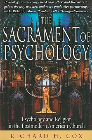 Książka The Sacrament of Psychology: Psychology and Religion in the Postmodern American Church Richard H. Cox