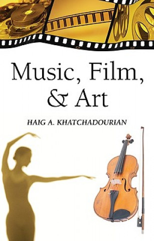 Könyv Music, Film, and Art Haig A. Khatchadourian