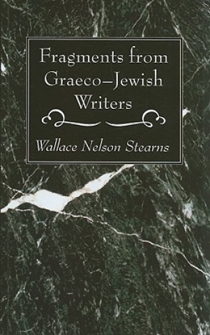 Carte Fragments from Graeco-Jewish Writers Wallace Nelson Stearns