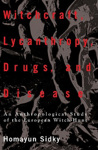 Kniha Witchcraft, Lycanthropy, Drugs and Disease H. Sidky