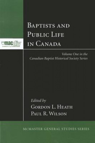 Book Baptists and Public Life in Canada Gordon L. Heath