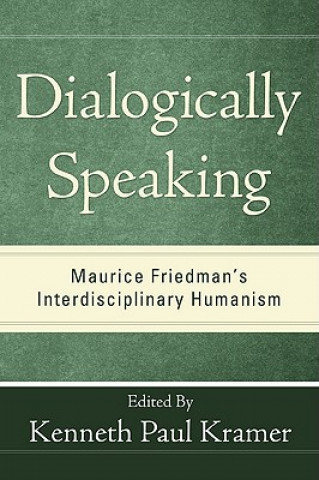 Knjiga Dialogically Speaking Kenneth Paul Kramer