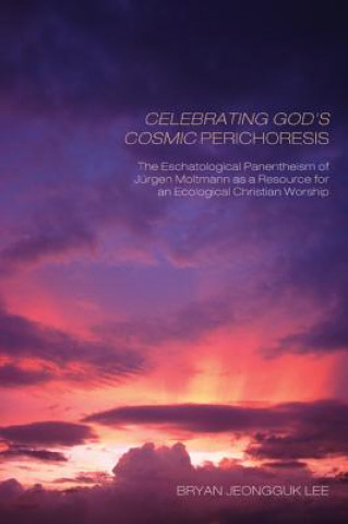 Knjiga Celebrating God's Cosmic Perichoresis Bryan Jeongguk Lee