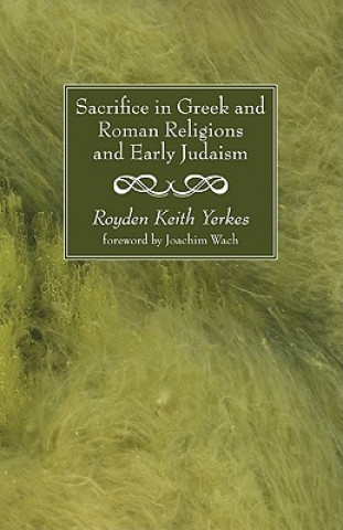 Livre Sacrifice in Greek and Roman Religions and Early Judaism Royden Keith Yerkes