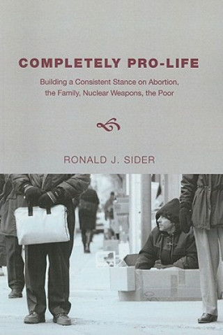 Carte Completely Pro-Life Ronald J. Sider