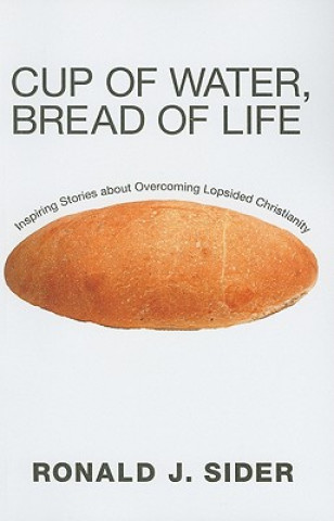 Kniha Cup of Water, Bread of Life Ronald J. Sider