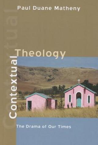Könyv Contextual Theology Paul Duane Matheny