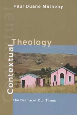 Kniha Contextual Theology Paul Duane Matheny