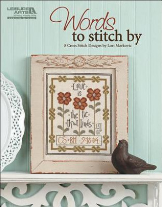 Kniha Words to Stitch by (Leisure Arts #5356): Words to Stitch by Lori Markovic