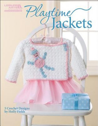 Livre Playtime Jackets (Leisure Arts #5510): Playtime Jackets Holly Fields