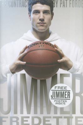 Книга The Contract: The Journey of Jimmer Fredette from the Playground to the Pros Pat Forde