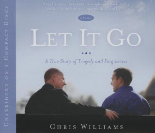 Hanganyagok Let It Go: A True Story of Tragedy and Forgivenesss Chris Williams