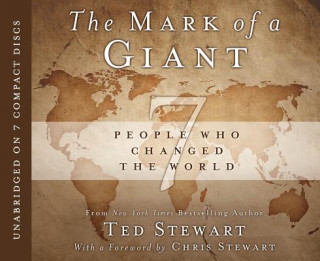 Аудио The Mark of a Giant: 7 People Who Changed the World Ted Stewart