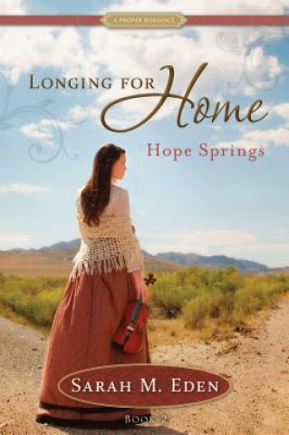Kniha Longing for Home: Hope Springs: A Proper Romance Sarah M. Eden