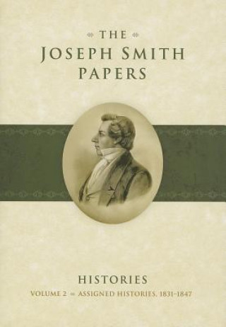 Knjiga The Joseph Smith Papers: Histories, Volume 2: Assigned Histories, 1831-1847 Karen Lynn Davidson