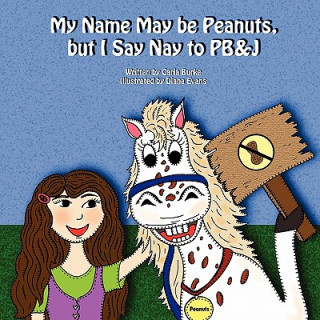 Kniha My Name May Be Peanuts, But I Say Nay to PB&J Carla Burke