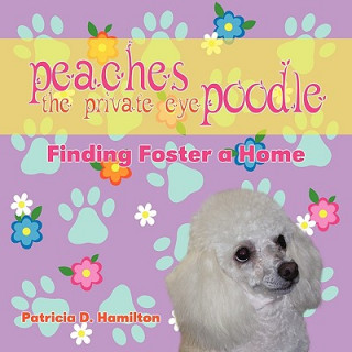 Książka Peaches the Private Eye Poodle Patricia D. Hamilton