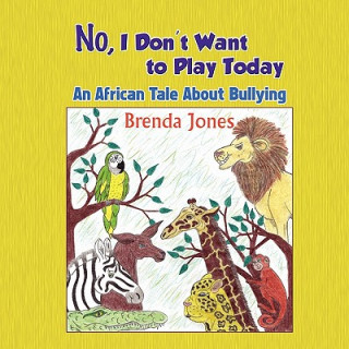Kniha No, I Don't Want to Play Today Jones Brenda
