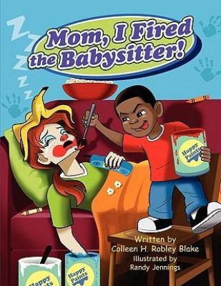 Könyv Mom, I Fired the Babysitter! Colleen H. Robley Blake