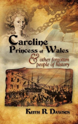 Buch Caroline Princess of Wales & Other Forgotten People of History Keith R. Dawson