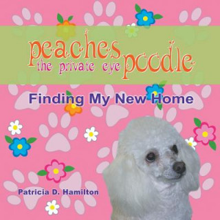 Βιβλίο Peaches The Private Eye Poodle Patricia D. Hamilton