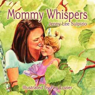 Könyv Mommy Whispers Jenny Lee Sulpizio