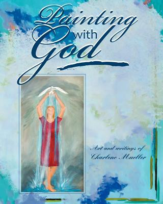 Книга Painting With God Charlene Mueller