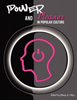 Книга Power and Pleasure in Popular Culture Ebony A. Utley