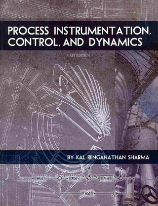 Kniha Process Instrumentation, Control, and Dynamics Kal Renganathan Sharma