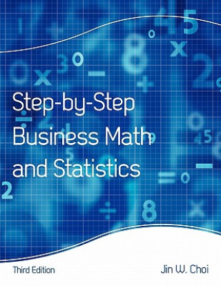 Kniha Step-by-Step Business Math and Statistics Jin W. Choi