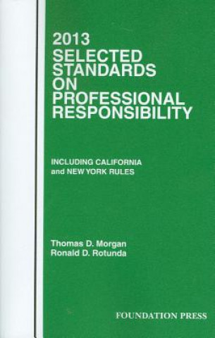 Kniha Morgan and Rotunda's Selected Standards on Professional Responsibility, 2013 Thomas D. Morgan