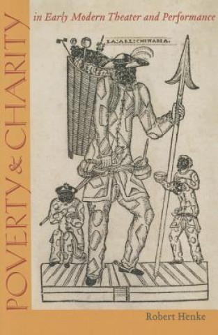 Carte Poverty and Charity in Early Modern Theatre and Performance Robert Henke
